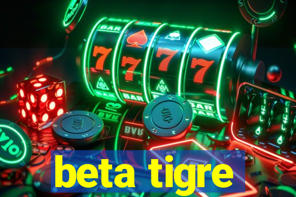 beta tigre